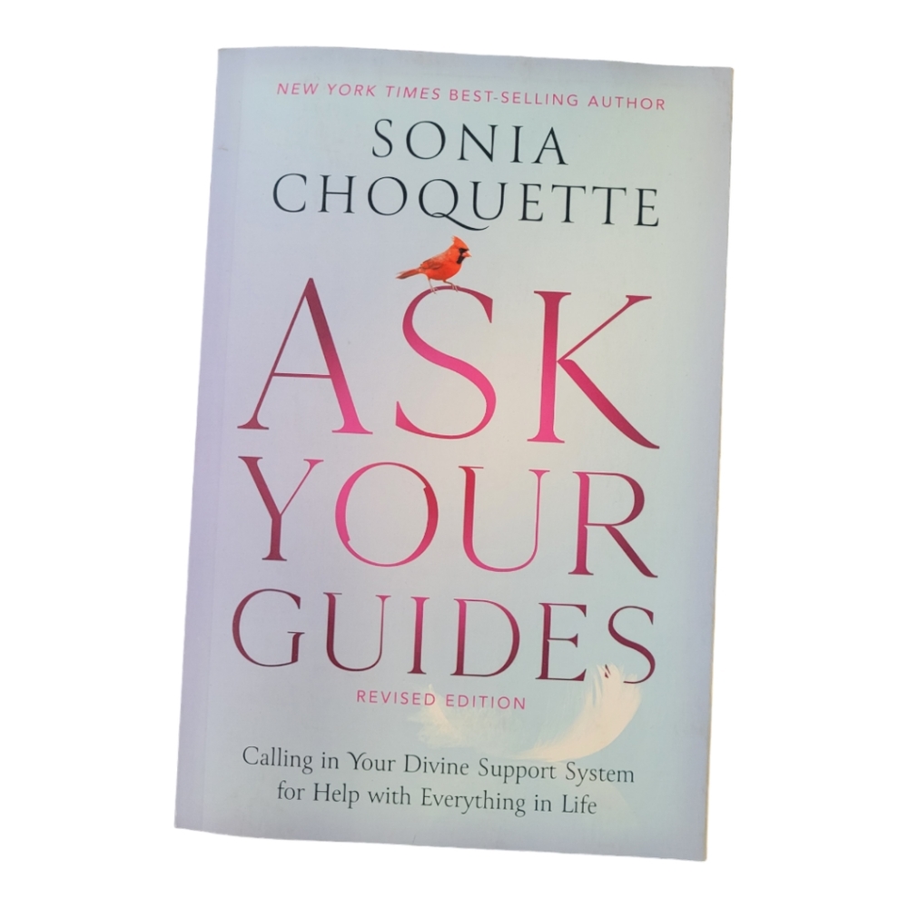 Ask Your Guides: Calling In Your Divine Support System By Sonia Choquette